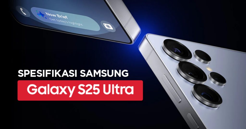 Resmi Rilis, Ini Spesifikasi, Review, dan Harga Samsung Galaxy S25 Ultra!